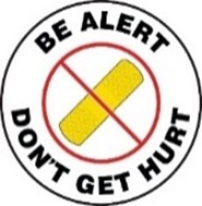 Badge of a bandage covered with the prohibition symbol, captioned "Be alert. Don't get hurt."